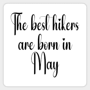 The best hikers are born in April. White Magnet